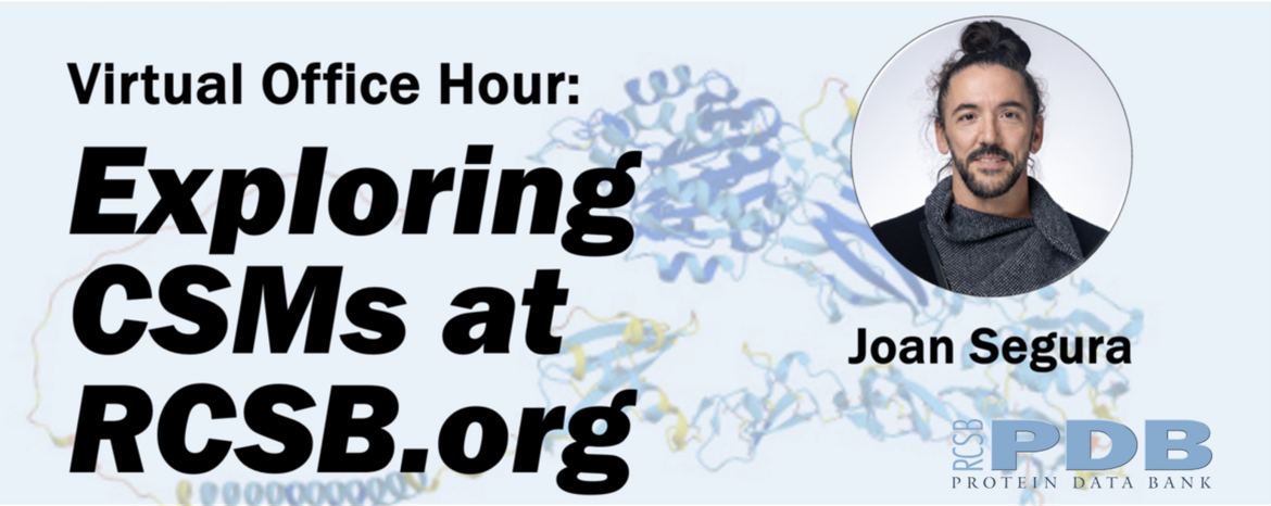 <I>Watch the Exploring CSMs at RCSB.org Office Hour</I>